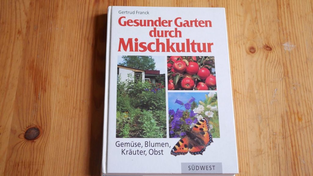 Das Gartenbuch-Gesunder Garten durch Mischkultur von Gertrud Franck